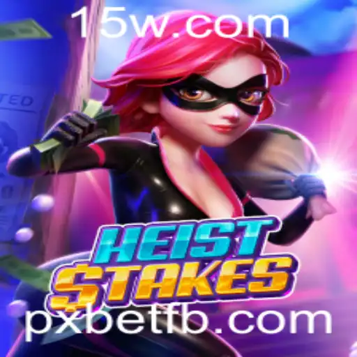 Descubra o Mundo Atraente de HeistStakes no Universo pxbet